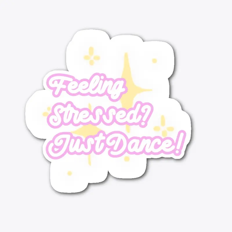 Feeling Stressed Just Dance