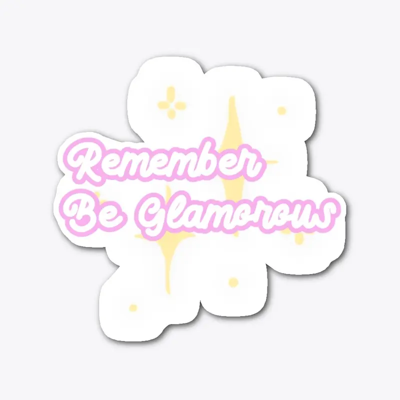 Remember Be Glamorous